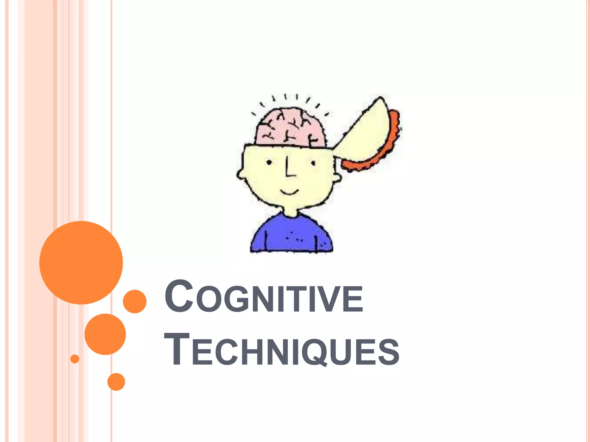 COGNITIVE
TECHNIQUES
 
