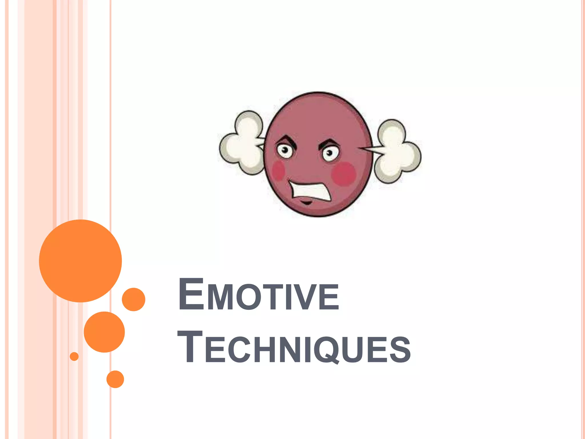 EMOTIVE
TECHNIQUES
 