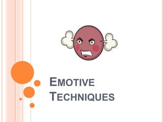 EMOTIVE
TECHNIQUES
 