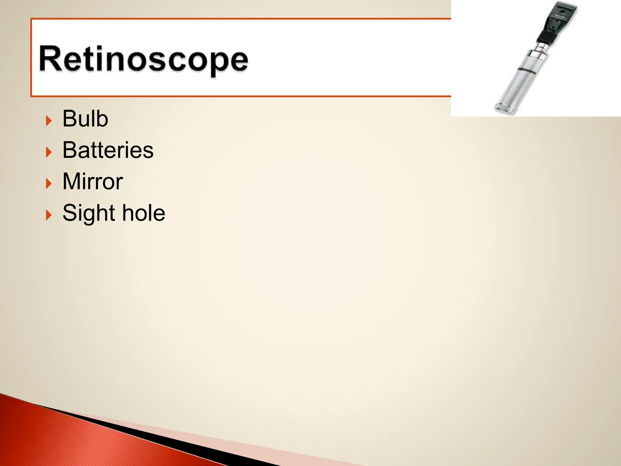  Bulb
 Batteries
 Mirror
 Sight hole
 