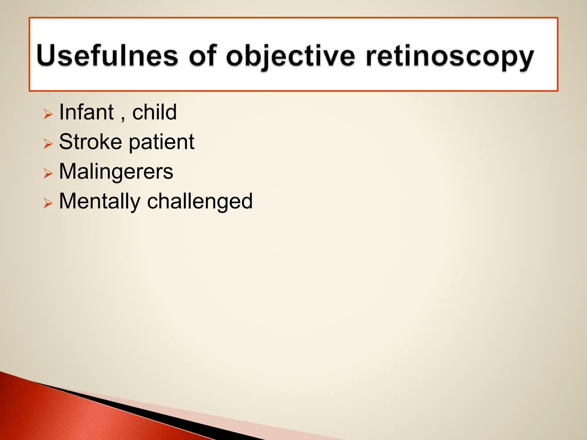  Infant , child
 Stroke patient
 Malingerers
 Mentally challenged
 