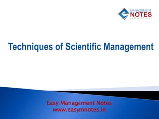 Easy Management Notes
www.easymnotes.in
Techniques of Scientific Management
 