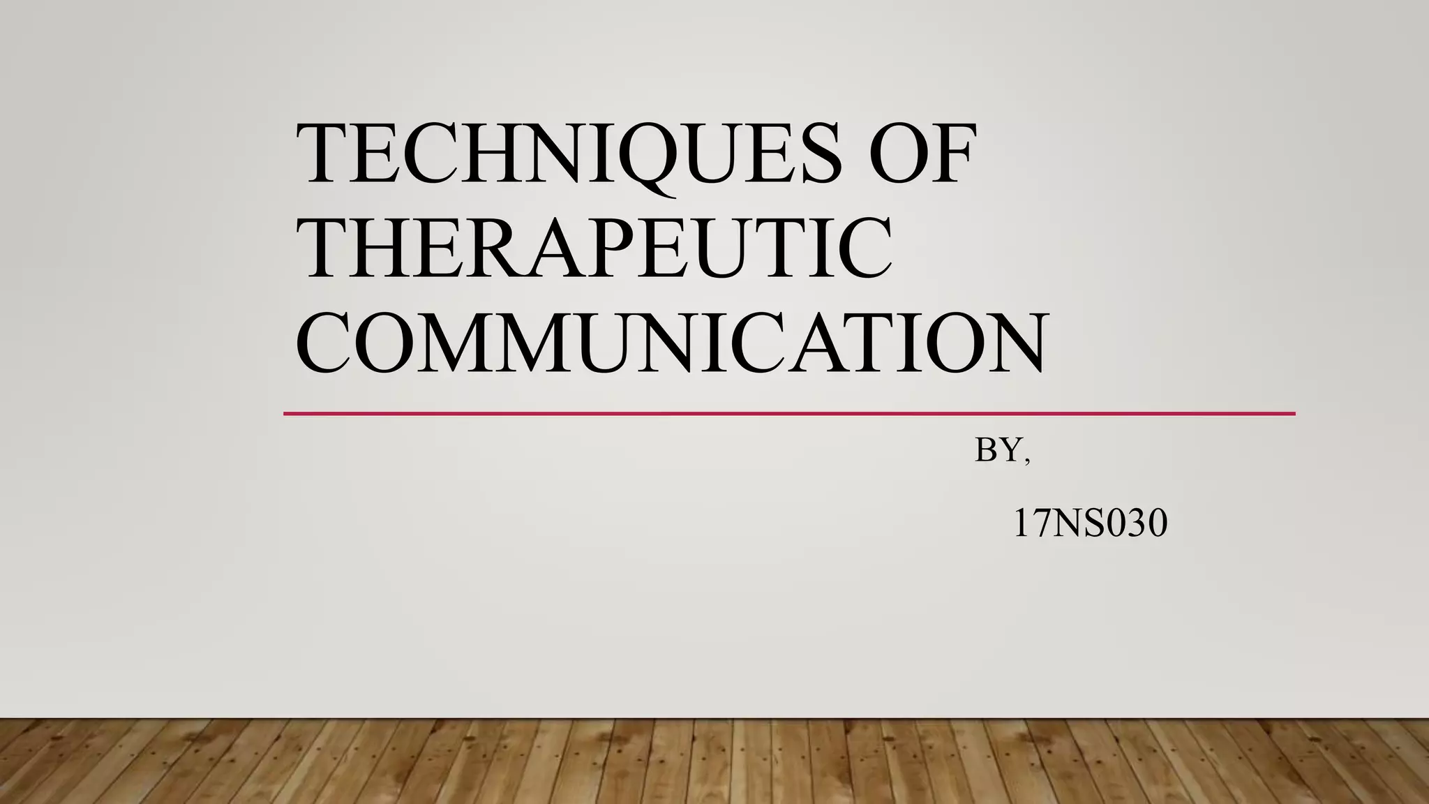 Techniques of therapeutic communication ppt PPT