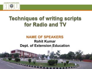 NAME OF SPEAKERS
Rohit Kumar
Dept. of Extension Education
 