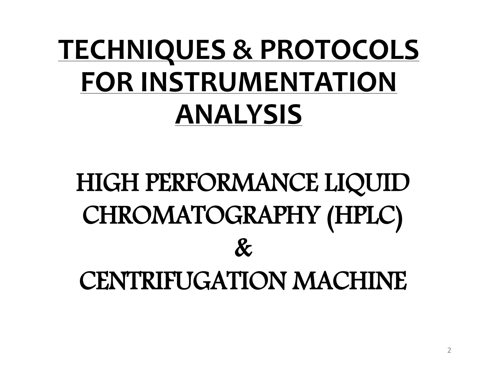 TECHNIQUES & PROTOCOLS FOR INSTRUMENTATION ANALYSIS (HPLC ...