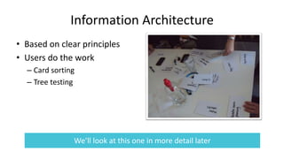 Information Architecture
• Based on clear principles
• Users do the work
– Card sorting
– Tree testing
We’ll look at this ...