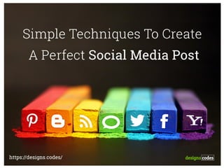 Simple Techniques To Create A Perfect Social Media Post
