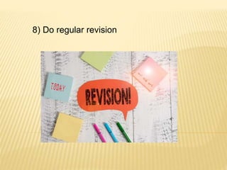 8) Do regular revision
 