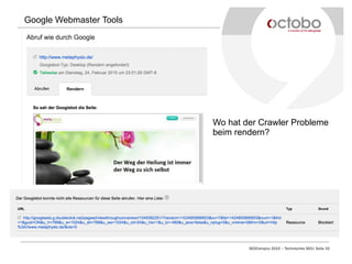 SEOCampixx 2015 – Technisches SEO| Seite 32
Google Webmaster Tools
Wo hat der Crawler Probleme
beim rendern?
 