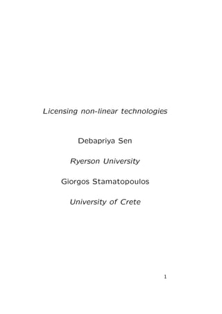 Licensing non-linear technologies

Debapriya Sen
Ryerson University
Giorgos Stamatopoulos
University of Crete

1

 