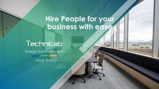 - Energy Automation & IT -
- since 2015 -
Hire People for your
business with ease
 