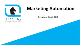 Marke&ng	
  Automa&on	
  
By:	
  Motaz	
  Hajaj,	
  CEO	
  
	
  
 
