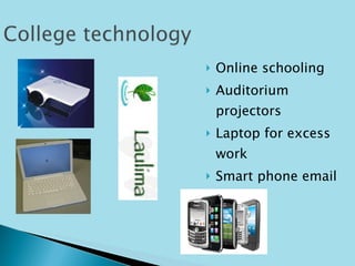 Online schooling Auditorium projectors Laptop for excess work Smart phone email updates 