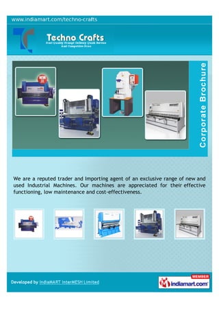 We are a reputed trader and Importing agent of an exclusive range of new and
used Industrial Machines. Our machines are ap...