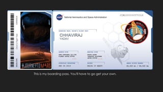 This is my boarding pass. You'll have to go get your own. 
 