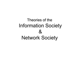 Theories of the   Information Society & Network Society    
