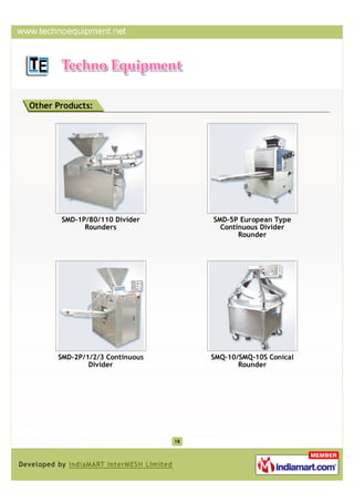 Other Products:




       SMD-1P/80/110 Divider         SMD-5P European Type
             Rounders                  Continuous Divider
                                            Rounder




      SMD-2P/1/2/3 Continuous        SMQ-10/SMQ-10S Conical
              Divider                       Rounder




                                18
 