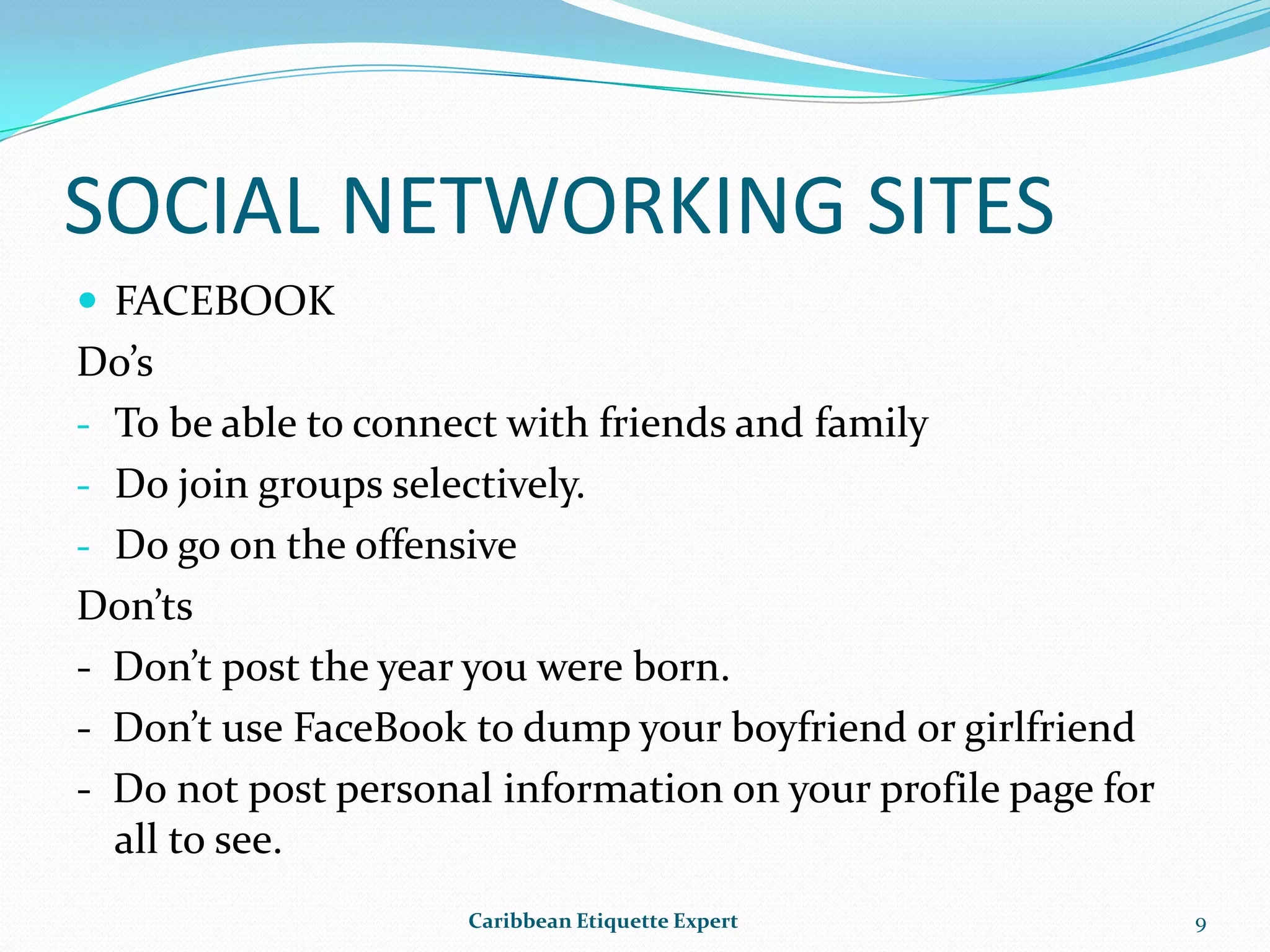 SOCIAL NETWORKING SITESFACEBOOKDo’s To be able to connect with friends and family