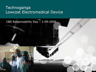 Technoganga Lowcost Electromedical Device CBS Responsability Day –  1-09-2009 