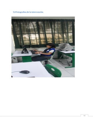 5.8 Fotografías de la intervención

43

 