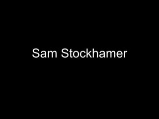 Sam Stockhamer
 