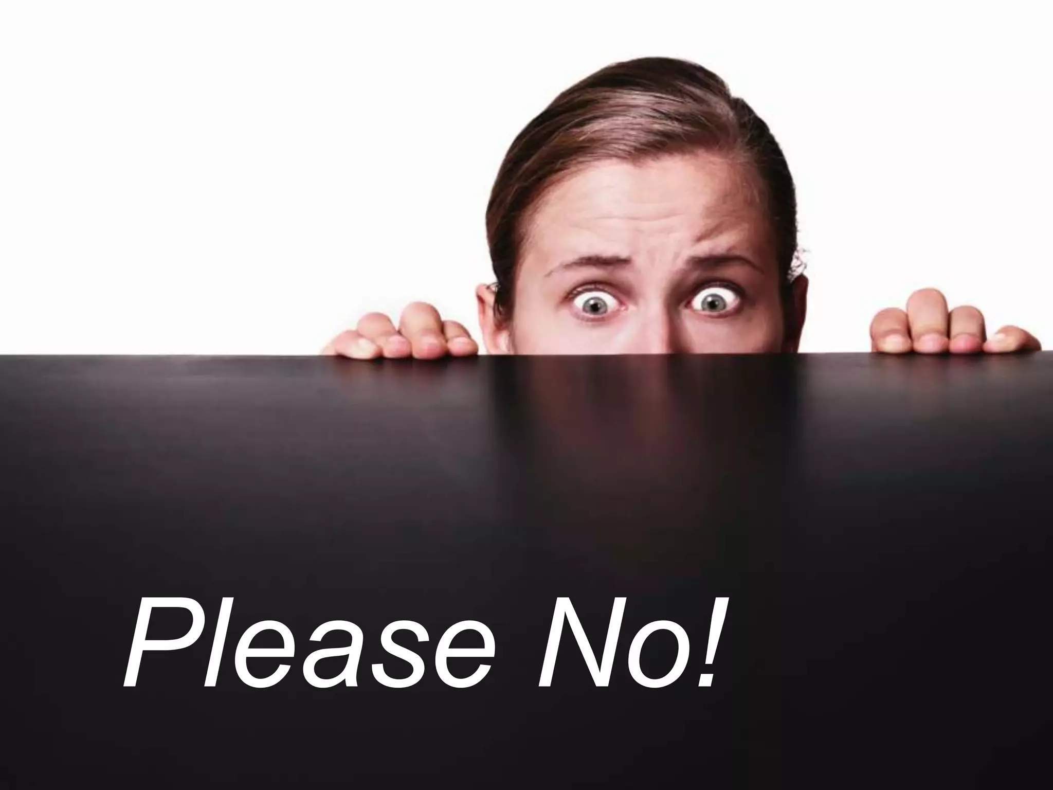 Please No!