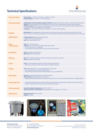 Technical Speciﬁcations
+44(0)1629 823611
technolog@technolog.com
www.technolog.com
Technolog Limited,
Ravenstor Road, Wir...