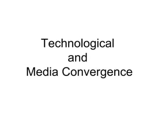 Technological  and  Media Convergence 