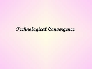 Technological Convergence   