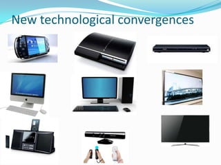 New technological convergences
 