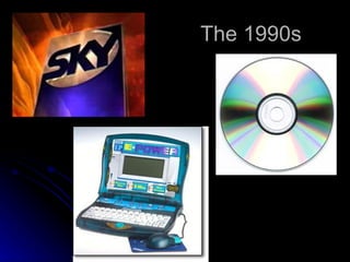 The 1990s
 