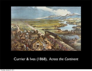 Currier & Ives (1868), Across the Continent

Thursday, January 27, 2011
 