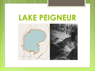 LAKE PEIGNEUR
 