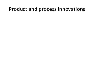 Product and process innovations 