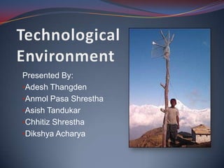 Presented By:
•Adesh Thangden
•Anmol Pasa Shrestha
•Asish Tandukar
•Chhitiz Shrestha
•Dikshya Acharya
 