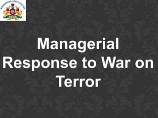 Managerial
Response to War on
Terror
 