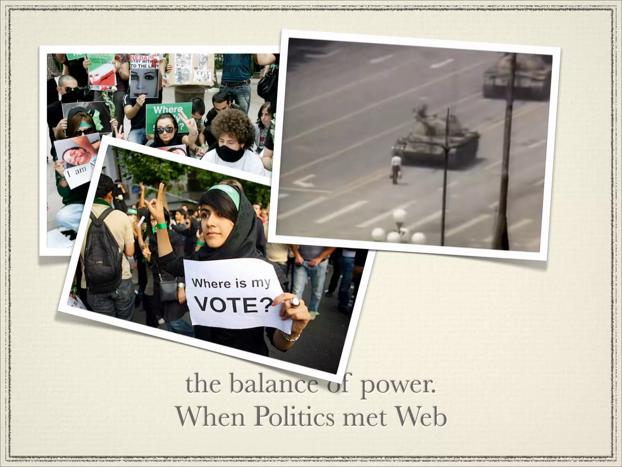 the balance of power.
When Politics met Web
 