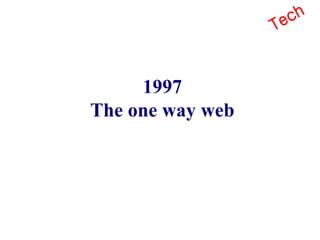 1997 The one way web Tech 