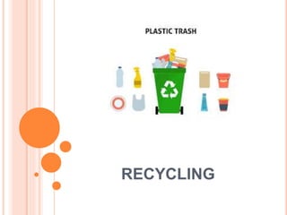 RECYCLING
 