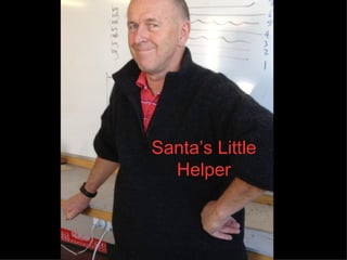 Santa’s Little
  Helper
 
