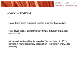 Barriers of transition


 Macro-level: some regulation is more a barrier than a driver


 Meso-level: loss of ownership ma...