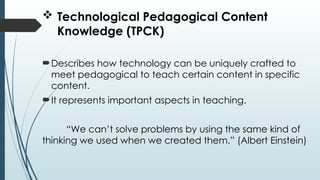 Technological Pedagogical Content Knowledge.pptx