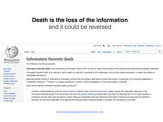 Death is the loss of the information
and it could be reversed
https://en.wikipedia.org/wiki/Information-theoretic_death
 