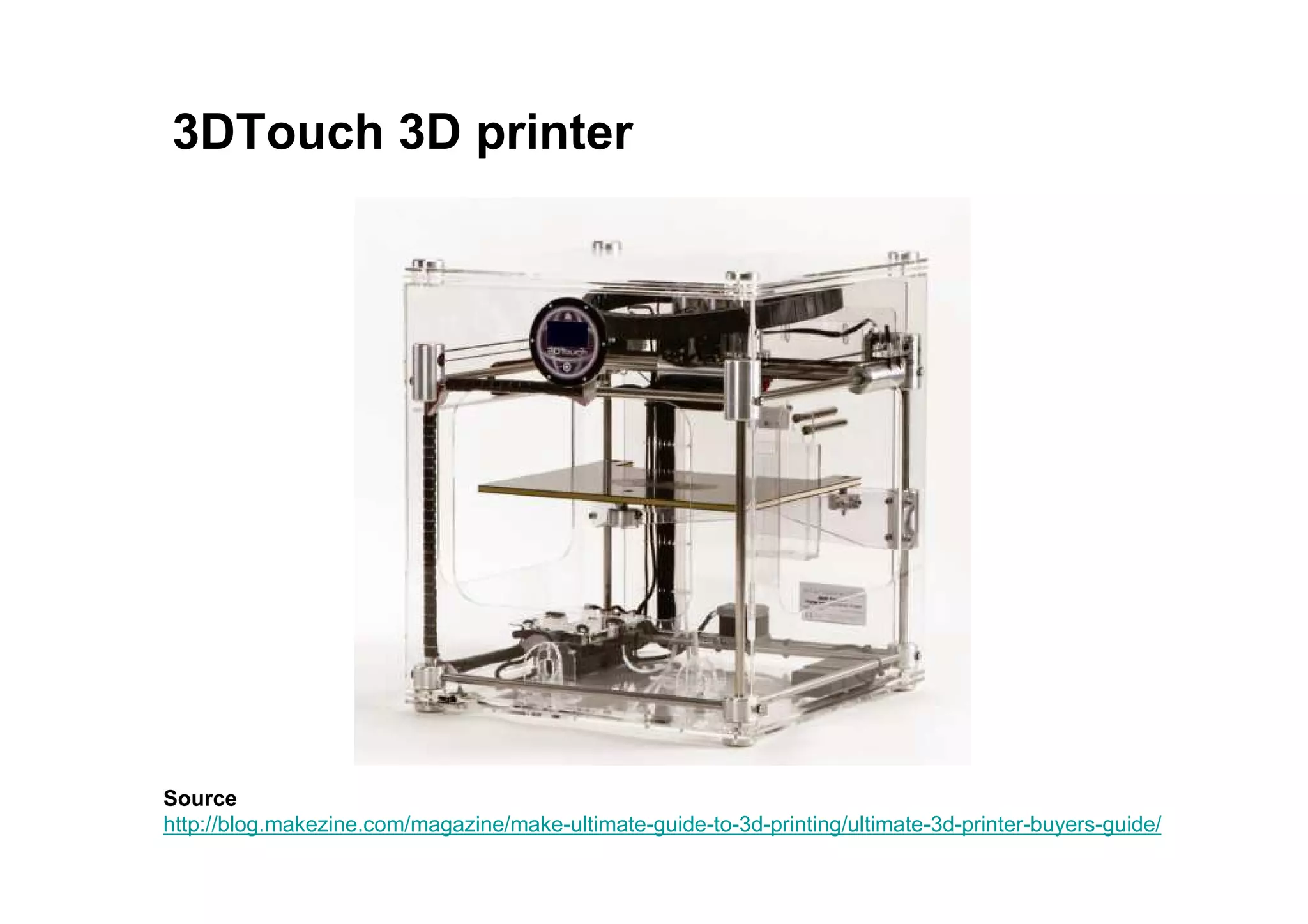3DTouch 3D printer




Source
http://blog.makezine.com/magazine/make-ultimate-guide-to-3d-printing/ultimate-3d-printer-buyers-guide/
 