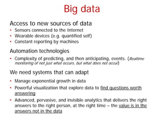 Big data 
Access to new sources of data 
• 
Sensors connected to the Internet 
• 
Wearable devices (e.g. quantified self) ...