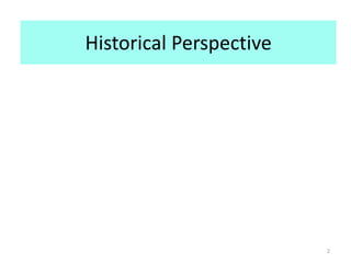 Historical Perspective
2
 
