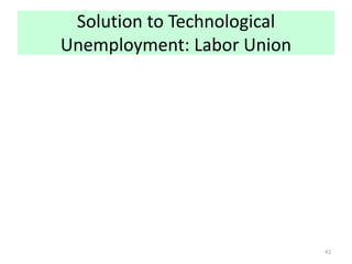 Solution to Technological
Unemployment: Labor Union
42
 