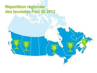 6 2
30
1
11
Répartition régionale
des lauréates Fast 50 2012
 