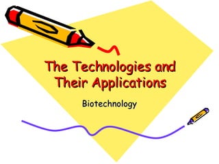 The Technologies and Their Applications Biotechnology 