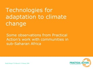 Technologies for adaptation to climate change Some observations from Practical Action’s work with communities in sub-Saharan Africa 